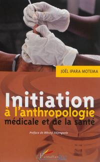 Initiation à l'anthropologie médicale et de la santé