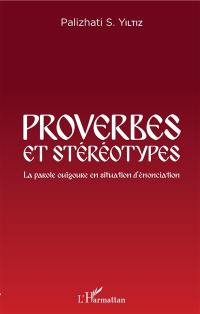 Proverbes et stéréotypes : la parole ouïgoure en situation d'énonciation