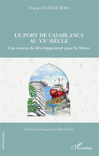 Le port de Casablanca au XXe siècle : une source de développement pour le Maroc