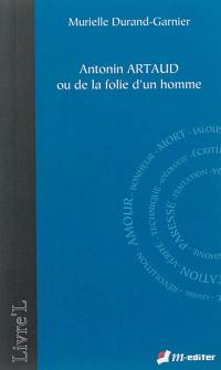 Antonin Artaud ou De la folie d'un homme