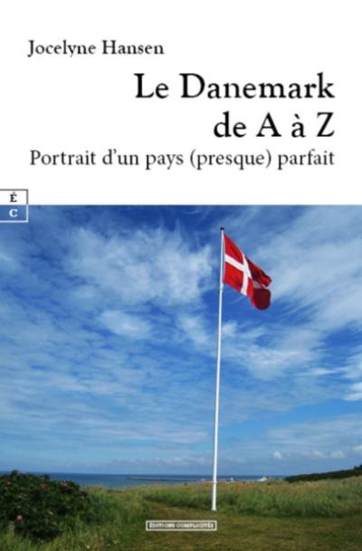 Le Danemark de A à Z : portrait d'un pays (presque) parfait