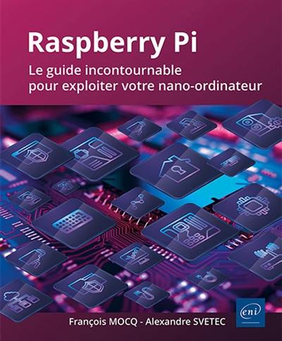 Raspberry Pi : le guide incontournable pour exploiter votre nano-ordinateur