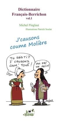 Dictionnaire français-berrichon. Vol. 1. J'causons comme Molière