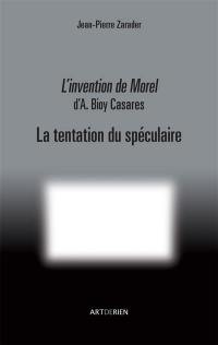 L'invention de Morel d'A. Bioy Casares : la tentation du spéculaire
