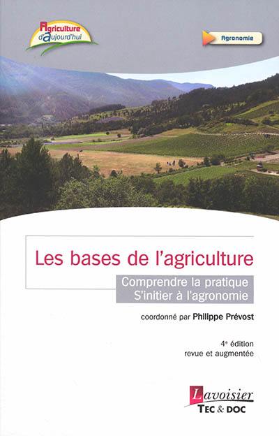Les bases de l'agriculture : comprendre la pratique, s'initier à l'agronomie