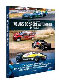 70 ans de sport automobile en France : le livre officiel de la Fédération française du sport automobile