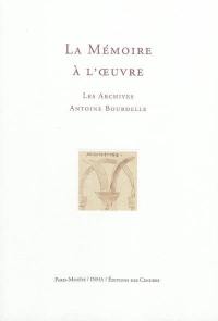 La mémoire à l'oeuvre : les archives Antoine Bourdelle