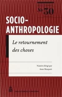 Socio-anthropologie : revue interdisciplinaire de sciences sociales, n° 30. Le retournement des choses
