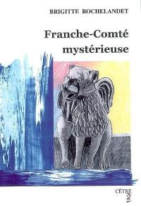 Franche-Comté mystérieuse
