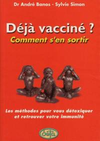 Déjà vacciné ? : comment s'en sortir