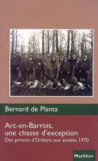 Arc-en-Barrois, une chasse d'exception : des princes d'Orléans aux années 1970