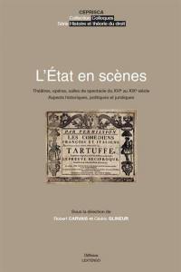 L'Etat en scènes : théâtres, opéras, salles de spectacle du XVIe au XIXe siècle : aspects historiques, politiques et juridiques