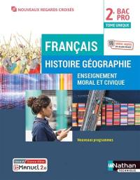 Français, histoire géographie, enseignement moral et civique 2e bac pro : tome unique : nouveaux programmes
