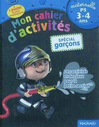 Mon cahier d'activités, spécial garçons : maternelle, PS, 3-4 ans : des activités et des jeux pour la petite section