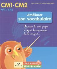 Améliorer son vocabulaire CM1-CM2, 9-11 ans : maîtriser les sens propre et figuré, les synonymes, les homonymes...