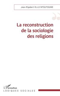 La reconstruction de la sociologie des religions