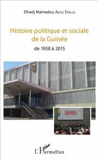 Histoire politique et sociale de la Guinée : de 1958 à 2015