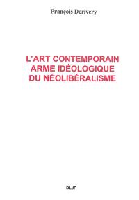 L'art contemporain : arme idéologique du néolibéralisme