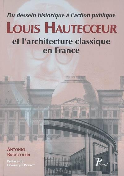 Louis Hautecoeur et l'architecture classique en France : du dessin historique à l'action publique