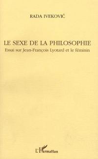 Le sexe de la philosophie : essai sur Jean-François Lyotard et le féminin