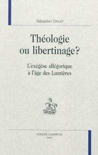 Théologie ou libertinage ? : l'exégèse allégorique à l'âge des Lumières
