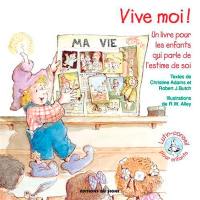 Vive moi ! : un livre pour les enfants qui parle de l'estime de soi