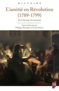 L'amitié en Révolution, 1789-1799 : de l'histoire à la mémoire