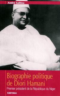 Biographie politique de Diori Hamani : premier président de la République du Niger