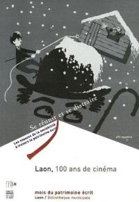Laon, cent ans de cinéma : exposition, Laon, Bibliothèque municipale, 16 septembre-22 octobre 2005