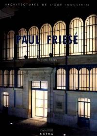 Paul Friesé : architectures de l'âge industriel, 1851-1917