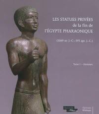 Les statues privées de la fin de l'Egypte pharaonique (1069 av. J-C-395 apr. J-C). Vol. 1. Hommes