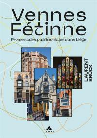 Vennes, Fétine : promenades patrimoniales dans Liège