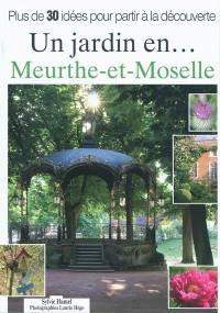 Un jardin en... Meurthe-et-Moselle : plus de 30 idées pour partir à la découverte