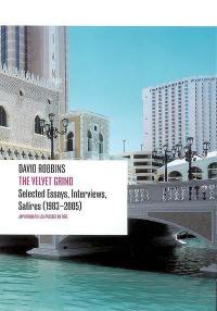 The velvet grind : selected essays, interviews, satires (1983-2005)