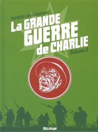 La Grande Guerre de Charlie. Vol. 3. 17 octobre 1916-21 février 1917