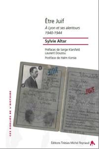 Etre juif à Lyon et ses alentours : 1940-1944