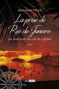 Les aventures de Loïc le corsaire. Vol. 2. La prise de Rio de Janeiro
