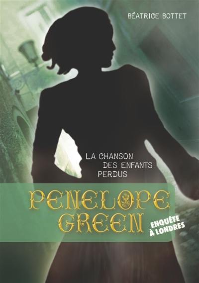Penelope Green. Vol. 1. La chanson des enfants perdus : enquête à Londres