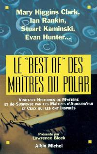 Le best of des maîtres du polar. Vol. 2. Vingt-six histoires de mystère et de suspense par les maîtres d'aujourd'hui et ceux qui les ont inspirés