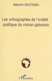 Les orthographes de l'oralité : poétique du roman gabonais