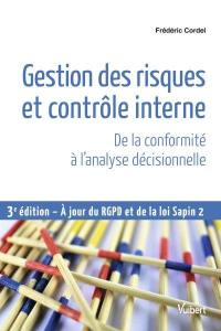 Gestion des risques et contrôle interne : de la conformité à l'analyse décisionnelle : à jour du RGPD et de la loi Sapin 2