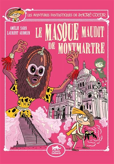 Les aventures fantastiques de Sacré Coeur. Vol. 12. Le masque maudit de Montmartre