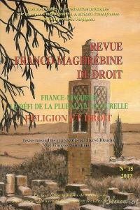 Revue franco-maghrébine de droit, n° 15. France-Maghreb, le défi de la pluralité culturelle : religion et droit