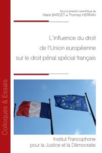 L'influence du droit de l'Union européenne sur le droit pénal français