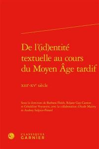De l'(id)entité textuelle au cours du Moyen Age tardif : XIIIe-XVe siècle