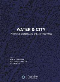 Water & city : hydraulic systems and urban structures