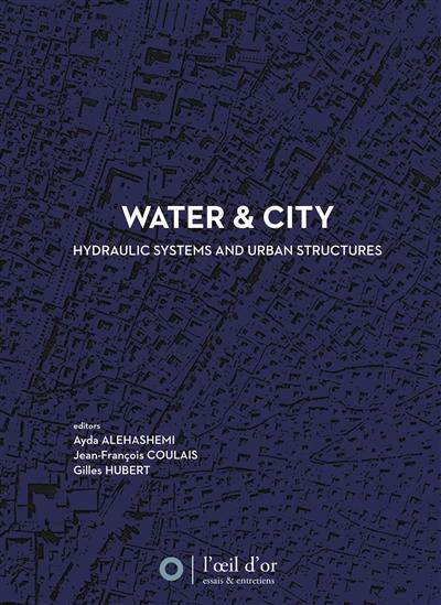 Water & city : hydraulic systems and urban structures