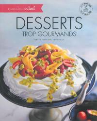 Desserts trop gourmands : tartes, gâteaux, chocolat