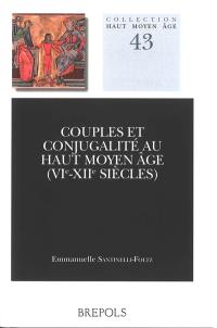 Couples et conjugalité au haut Moyen Age, VIe-XIIe siècles