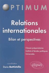 Relations internationales : bilan et perspectives : classes préparatoires, instituts d'études politiques, universités